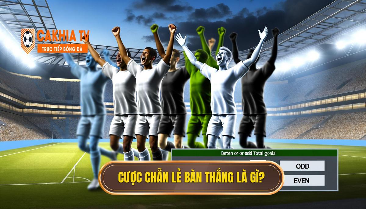 Cược Số Bàn Thắng Chẵn Lẻ Là Gì 