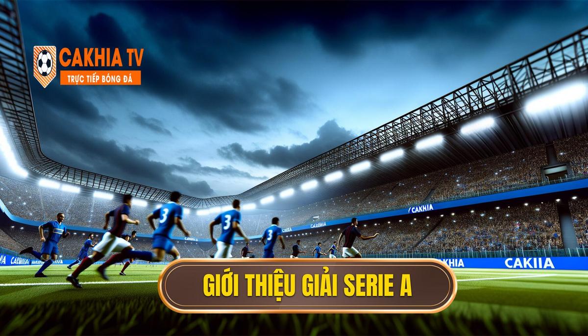 1. Giới Thiệu Về Giải Serie A