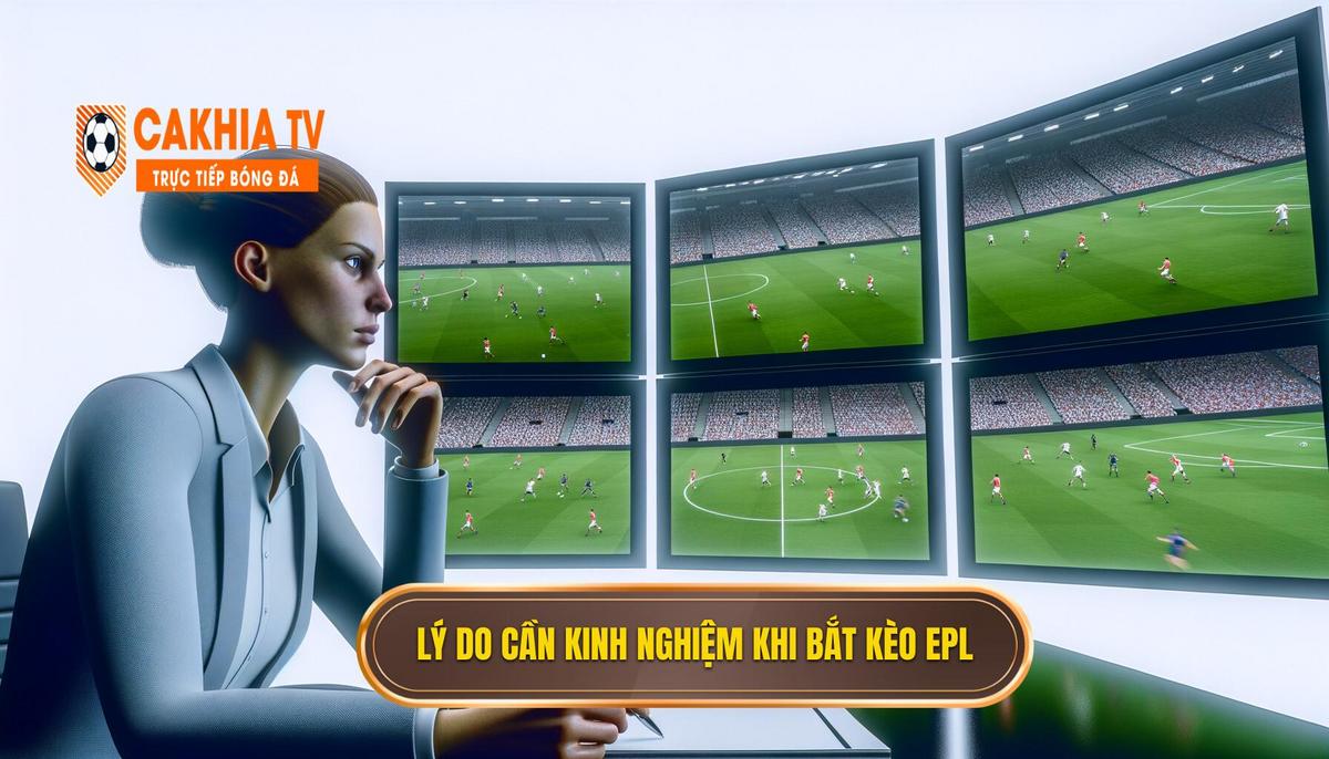 Kinh nghiệm bắt kèo Ngoại Hạng Anh chuẩn xác và hiệu quả 2 Tại Sao Cần Tích Lũy Kinh Nghiệm Khi Bắt Kèo Ngoại Hạng Anh