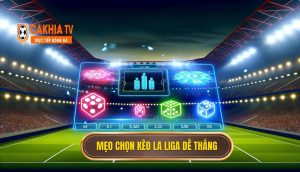 Mẹo Chọn Kèo La Liga Dễ Thắng