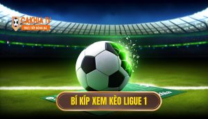 Bí Kíp Xem Kèo Ligue 1