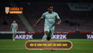 Hậu Vệ Cánh Phải Xuất Sắc Nhất 2025