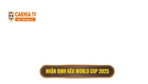 Thumb Nhận định Kèo World Cup 2025